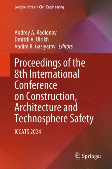 Vadim R. Gasiyarov, Dmitrii V. Ulrikh, Andrey A. Radionov - Proceedings of the 8th International Conference on Construction, Architecture and Technosphere Safety, E-bok