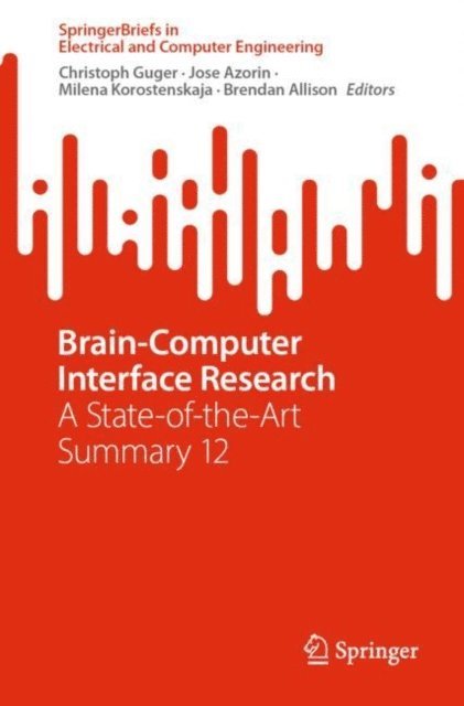 Brendan Allison, Milena Korostenskaja, Jose Azorin, Christoph Guger - Brain-Computer Interface Research, E-bok
