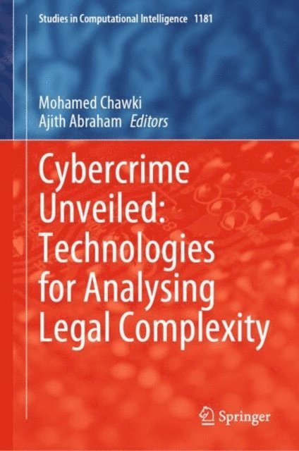 Ajith Abraham, Mohamed Chawki - Cybercrime Unveiled: Technologies for Analysing Legal Complexity, E-bok