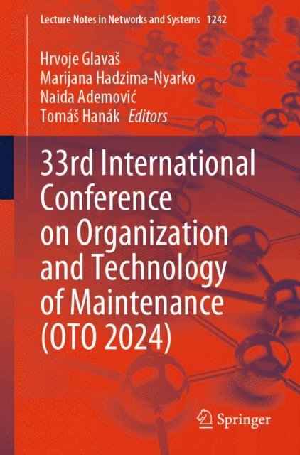 Tomas Hanak, Naida Ademovic, Marijana Hadzima-Nyarko, Hrvoje Glavas - 33rd International Conference on Organization and Technology of Maintenance (OTO 2024), E-bok