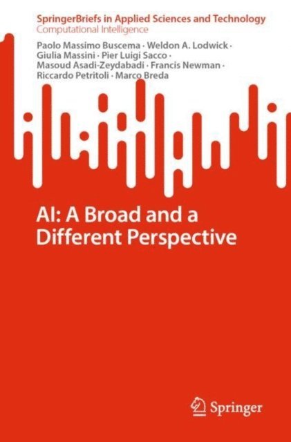 Marco Breda, Riccardo Petritoli, Francis Newman, Masoud Asadi-Zeydabadi, Pier Luigi Sacco, Giulia Massini, Weldon A. Lodwick, Paolo Massimo Buscema - AI: A Broad and a Different Perspective, E-bok
