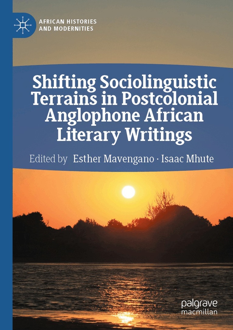 Esther Mavengano, Isaac Mhute - Shifting Sociolinguistic Terrains in Postcolonial Anglophone African Literary Writings, Häftad