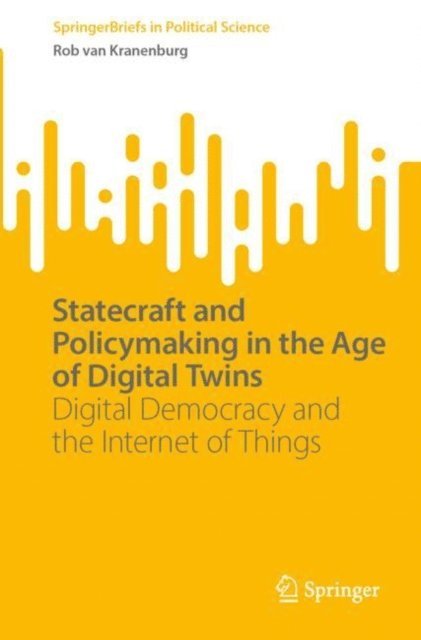 Rob van Kranenburg - Statecraft and Policymaking in the Age of Digital Twins, E-bok