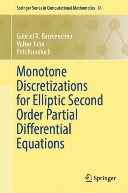 Petr Knobloch, Volker John, Gabriel R. Barrenechea - Monotone Discretizations for Elliptic Second Order Partial Differential Equations, E-bok