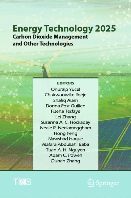 Duhan Zhang, Adam C. Powell, Tuan A. H. Nguyen, Alafara Abdullahi Baba, Nawshad Haque, Hong Peng, Neale R. Neelameggham, Susanna A. C. Hockaday, Lei Zhang, Fiseha Tesfaye, Donna Post Guillen, Shafiq Alam, Chukwunwike Iloeje, Onuralp Yucel - Energy Technology 2025, E-bok
