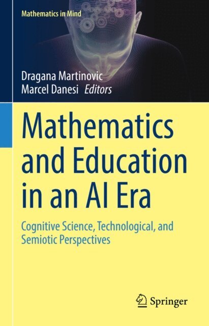 Marcel Danesi, Dragana Martinovic - Mathematics and Education in an AI Era, E-bok
