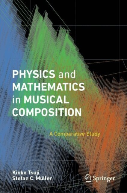 Stefan C. Muller, Kinko Tsuji - Physics and Mathematics in Musical Composition, E-bok