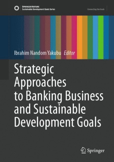 Ibrahim Nandom Yakubu - Strategic Approaches to Banking Business and Sustainable Development Goals, E-bok