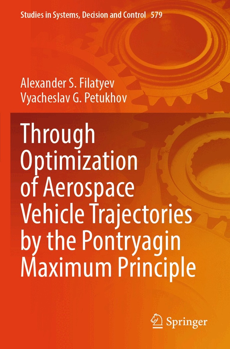Alexander S. Filatyev, Vyacheslav G. Petukhov - Through Optimization of Aerospace Vehicle Trajectories by the Pontryagin Maximum Principle, Häftad