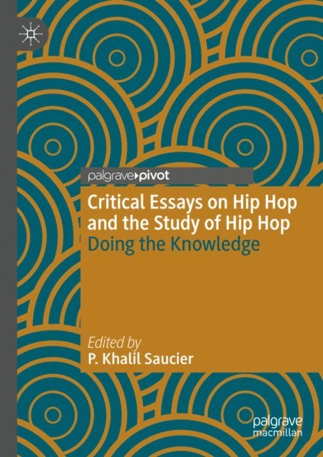 P. Khalil Saucier - Critical Essays on Hip Hop and the Study of Hip Hop, E-bok