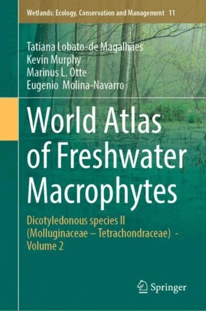 Eugenio Molina-Navarro, Marinus L. Otte, Kevin Murphy, Tatiana Lobato-de Magalhaes - World Atlas of Freshwater Macrophytes, E-bok