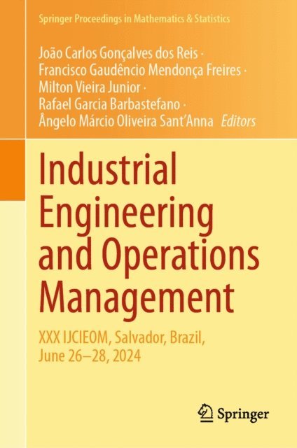 Angelo Marcio Oliveira Sant'Anna, Rafael Garcia Barbastefano, Milton Vieira Junior, Francisco Gaudencio Mendonca Freires, Joao Carlos Goncalves dos Reis - Industrial Engineering and Operations Management, E-bok