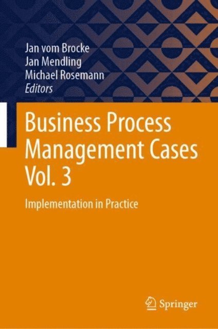 Michael Rosemann, Jan Mendling, Jan vom Brocke - Business Process Management Cases Vol. 3, E-bok