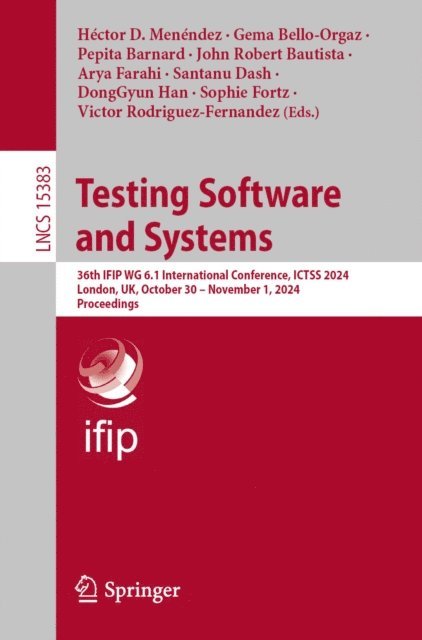Victor Rodriguez-Fernandez, Sophie Fortz, DongGyun Han, Santanu Dash, Arya Farahi, John Robert Bautista, Pepita Barnard, Gema Bello-Orgaz, Hector D. Menendez - Testing Software and Systems, E-bok