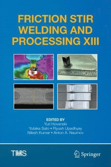 Anton A. Naumov, Nilesh Kumar, Piyush Upadhyay, Yutaka Sato, Yuri Hovanski - Friction Stir Welding and Processing XIII, E-bok