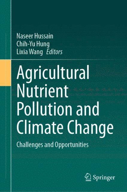 Lixia Wang, Chih-Yu Hung, Naseer Hussain - Agricultural Nutrient Pollution and Climate Change, E-bok