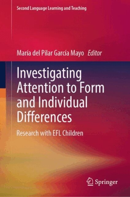 Maria del Pilar Garcia Mayo - Investigating Attention to Form and Individual Differences:Research with EFL Children, E-bok
