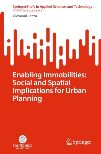 Enabling Immobilities: Social and Spatial Implications for Urban Planning