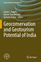Satish C. Tripathi, Naresh Chandra Pant, Sameeta Rajora - Geoconservation and Geotourism Potential of India, Häftad