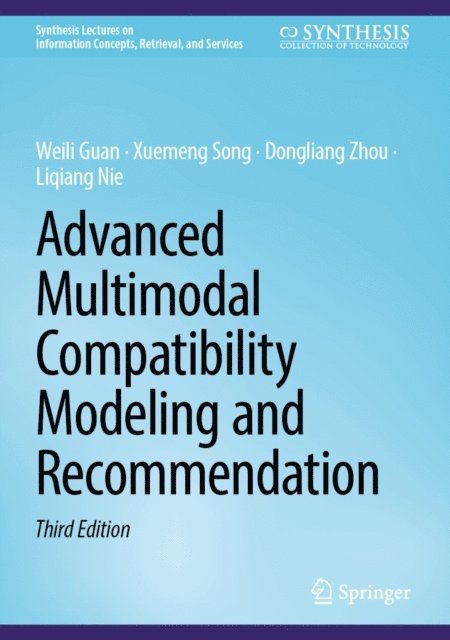 Liqiang Nie, Dongliang Zhou, Xuemeng Song, Weili Guan - Advanced Multimodal Compatibility Modeling and Recommendation, E-bok