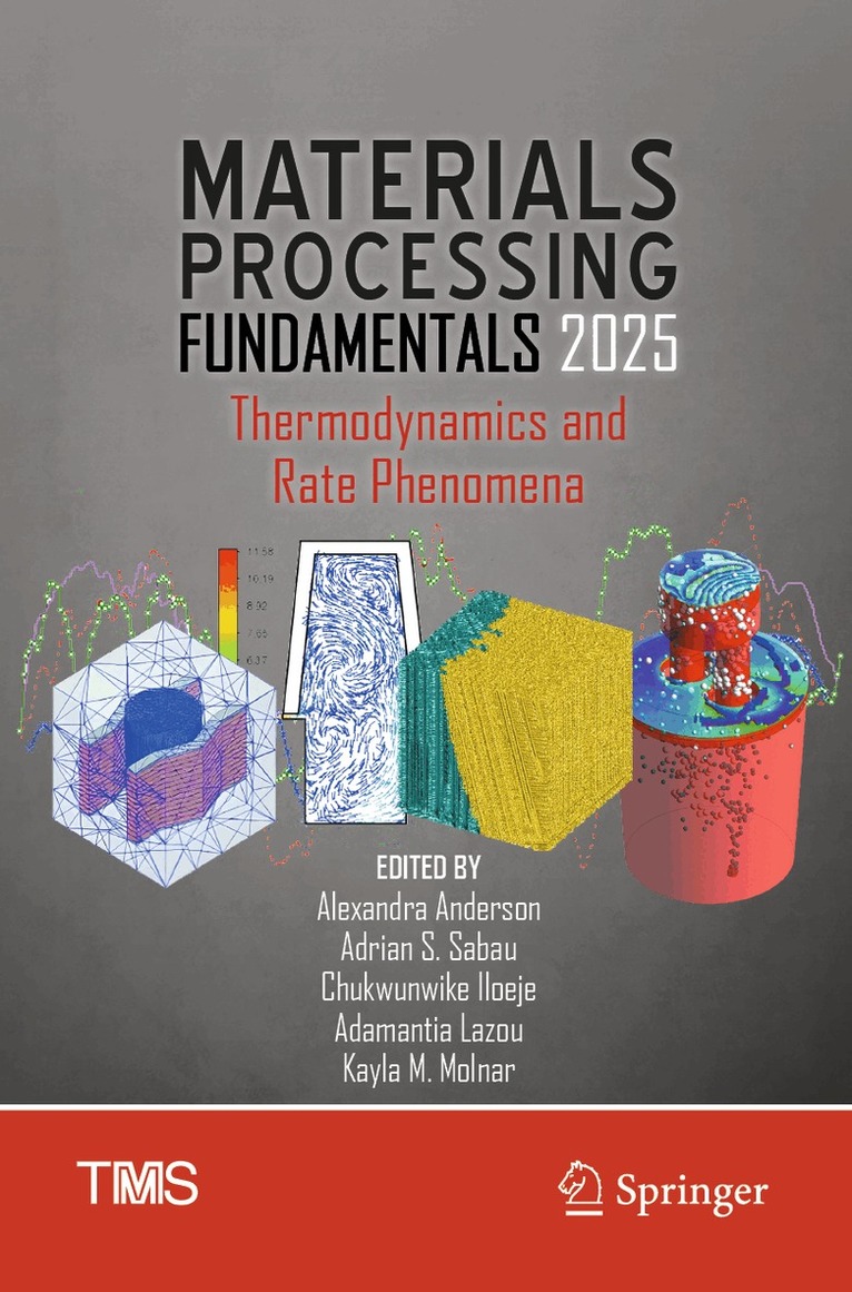 Alexandra Anderson, Adrian S. Sabau, Chukwunwike Iloeje, Adamantia Lazou, Kayla M. Molnar - Materials Processing Fundamentals 2025, Häftad