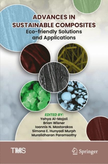 Muralidharan Paramsothy, Simona E. Hunyadi Murph, Ioannis N. Mastorakos, Brian Wisner, Yahya Al-Majali - Advances in Sustainable Composites, E-bok