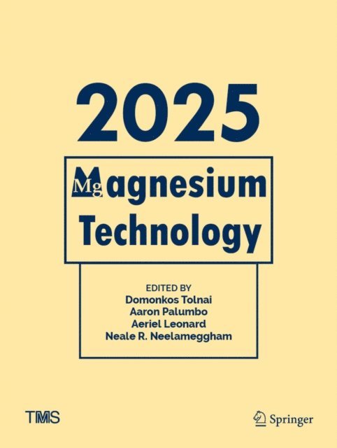 Neale R. Neelameggham, Aeriel Leonard, Aaron Palumbo, Domonkos Tolnai - Magnesium Technology 2025, E-bok