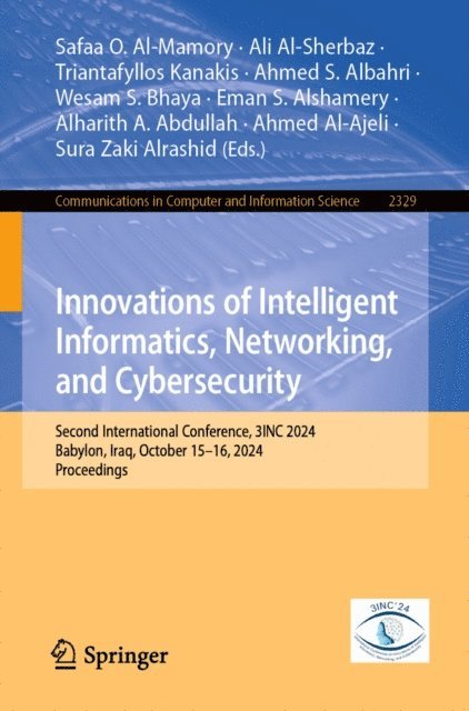 Sura Zaki Alrashid, Ahmed Al-Ajeli, Alharith A. Abdullah, Eman S. Alshamery, Wesam S. Bhaya, Ahmed S. Albahri, Triantafyllos Kanakis, Ali Al-Sherbaz, Safaa O. Al-Mamory - Innovations of Intelligent Informatics, Networking, and Cybersecurity, E-bok