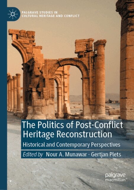 Gertjan Plets, Nour A. Munawar - Politics of Post-Conflict Heritage Reconstruction, E-bok