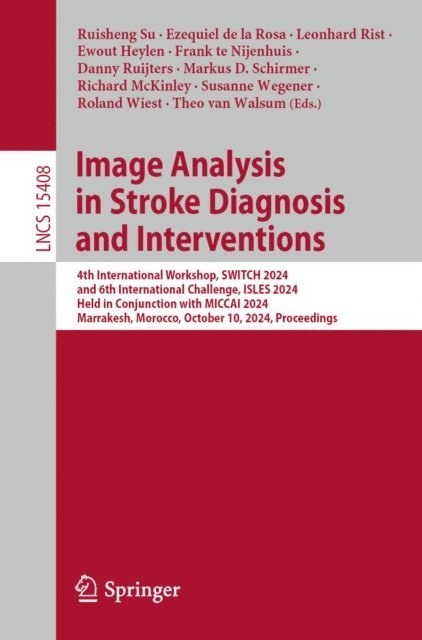 Theo van Walsum, Roland Wiest, Susanne Wegener, Richard McKinley, Markus D. Schirmer, Danny Ruijters, Frank te Nijenhuis, Ewout Heylen, Leonhard Rist, Ezequiel de la Rosa, Ruisheng Su - Image Analysis in Stroke Diagnosis and Interventions, E-bok