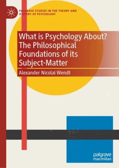 Alexander Nicolai Wendt - What is Psychology About? The Philosophical Foundations of its Subject-Matter, E-bok
