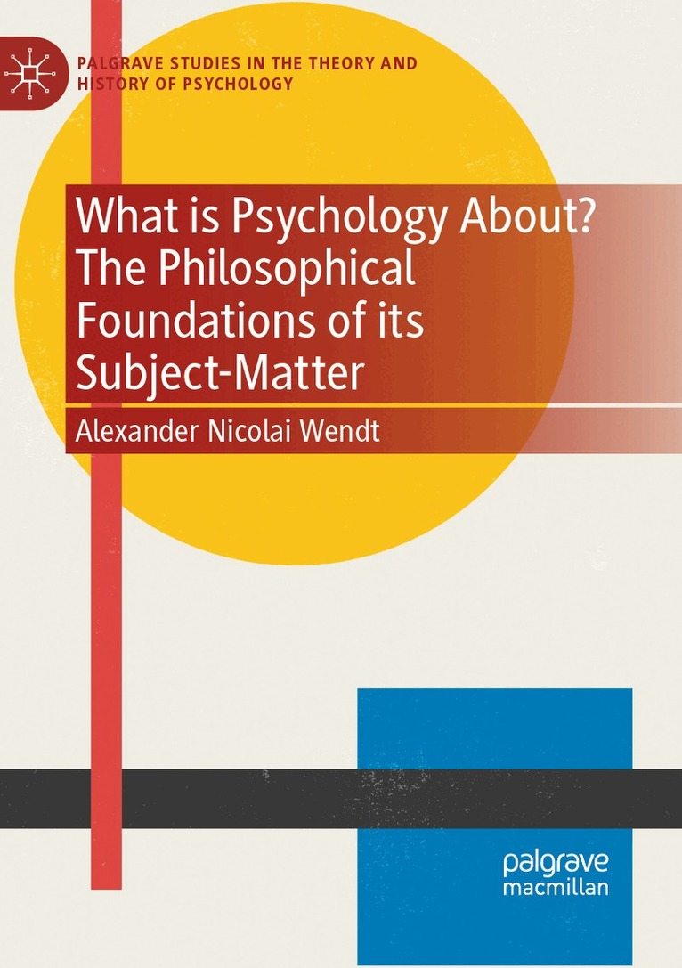 Alexander Nicolai Wendt - What is Psychology About? The Philosophical Foundations of its Subject-Matter, Häftad
