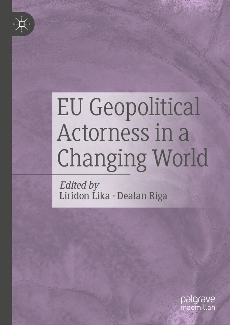 Liridon Lika, Dealan Riga - EU Geopolitical Actorness in a Changing World, Inbunden. Tillgänglighet: Lägg i varukorg