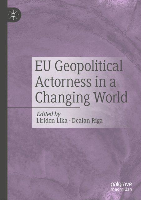 Dealan Riga, Liridon Lika - EU Geopolitical Actorness in a Changing World, E-bok. Tillgänglighet: Lägg i varukorg