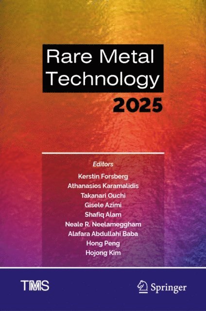 Hojong Kim, Hong Peng, Alafara Abdullahi Baba, Neale R. Neelameggham, Shafiq Alam, Gisele Azimi, Takanari Ouchi, Athanasios Karamalidis, Kerstin Forsberg - Rare Metal Technology 2025, E-bok
