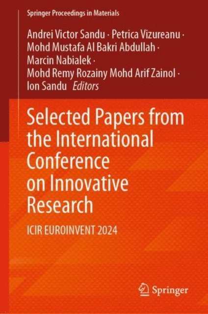Ion Sandu, Mohd Remy Rozainy Mohd Arif Zainol, Marcin Nabialek, Mohd Mustafa Al Bakri Abdullah, Petrica Vizureanu, Andrei Victor Sandu - Selected Papers from the International Conference on Innovative Research, E-bok