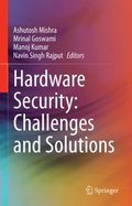 Hardware Security: Challenges and Solutions