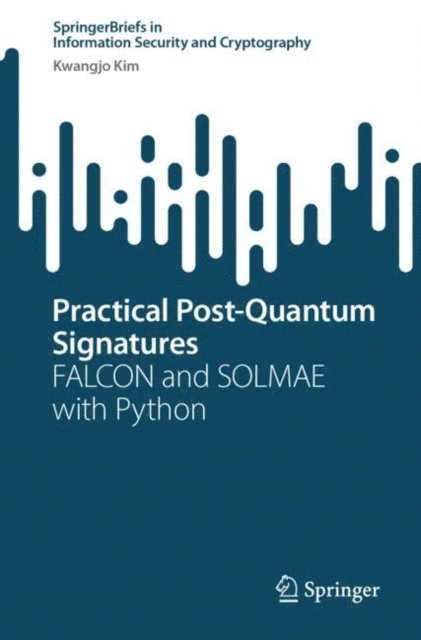 Kwangjo Kim - Practical Post-Quantum Signatures, E-bok