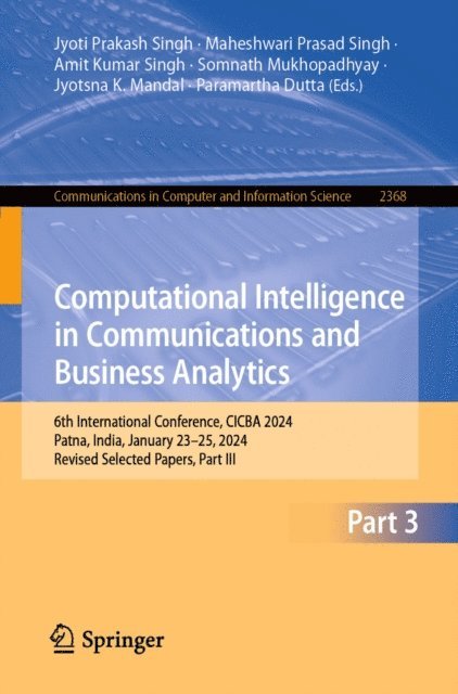 Paramartha Dutta, Jyotsna K. Mandal, Somnath Mukhopadhyay, Amit Kumar Singh, Maheshwari Prasad Singh, Jyoti Prakash Singh - Computational Intelligence in Communications and Business Analytics, E-bok