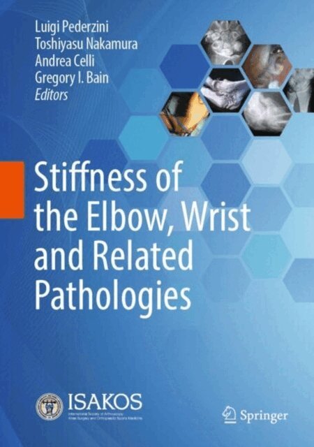 Gregory I. Bain, Andrea Celli, Toshiyasu Nakamura, Luigi Pederzini - Stiffness of the Elbow, Wrist and Related Pathologies, E-bok