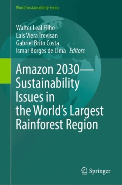 Ismar Borges de Lima, Gabriel Brito Costa, Lais Viera Trevisan, Walter Leal Filho - Amazon 2030 - Sustainability Issues in the World's Largest Rainforest Region, E-bok
