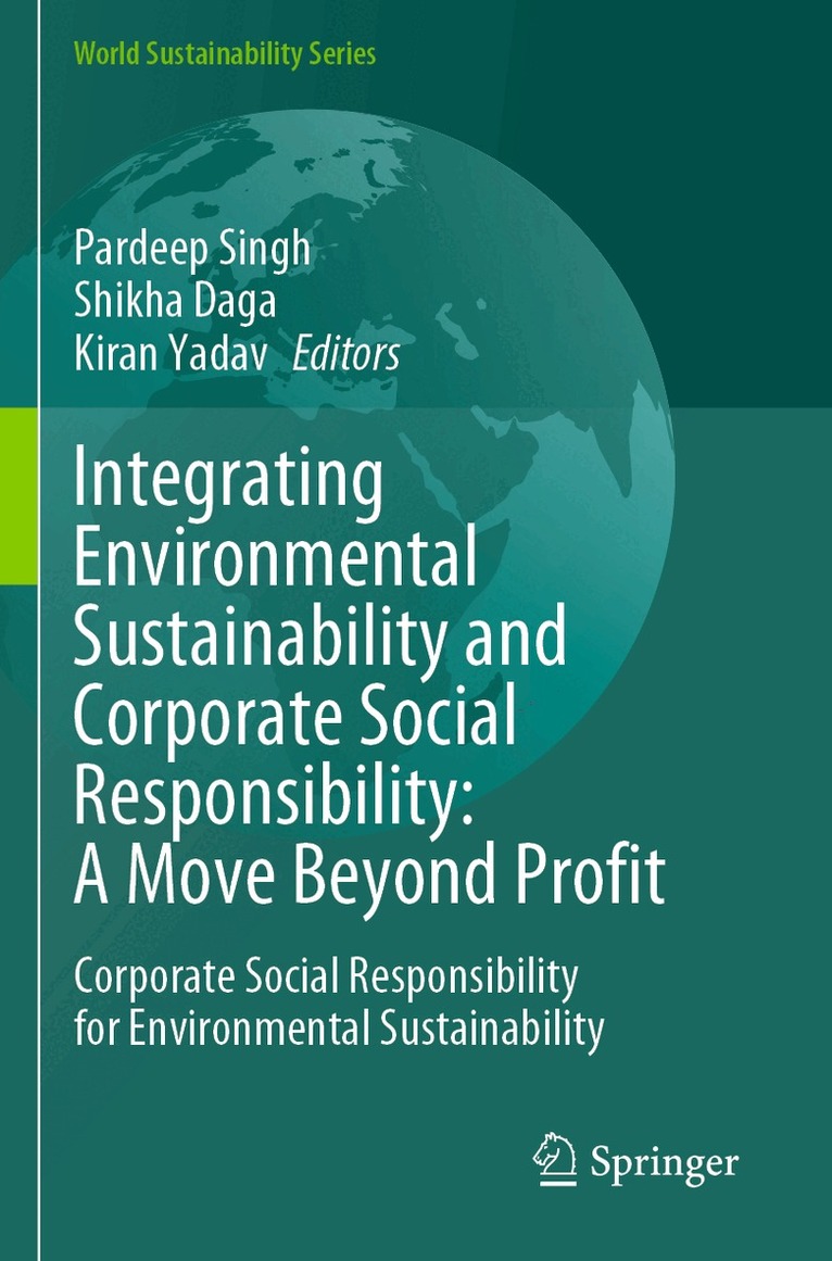 Pardeep Singh, Shikha Daga, Kiran Yadav - Integrating Environmental Sustainability and Corporate Social Responsibility: A Move Beyond Profit, Häftad