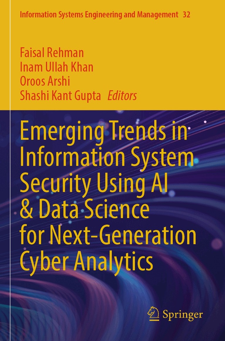 Faisal Rehman, Inam Ullah Khan, Oroos Arshi, Shashi Kant Gupta - Emerging Trends in Information System Security Using AI & Data Science for Next-Generation Cyber Analytics, Häftad