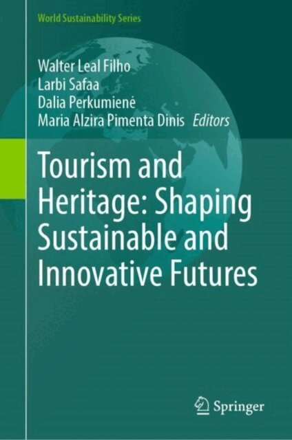 Maria Alzira Pimenta Dinis, Dalia Perkumiene, Larbi Safaa, Walter Leal Filho - Tourism and Heritage: Shaping Sustainable and Innovative Futures, E-bok