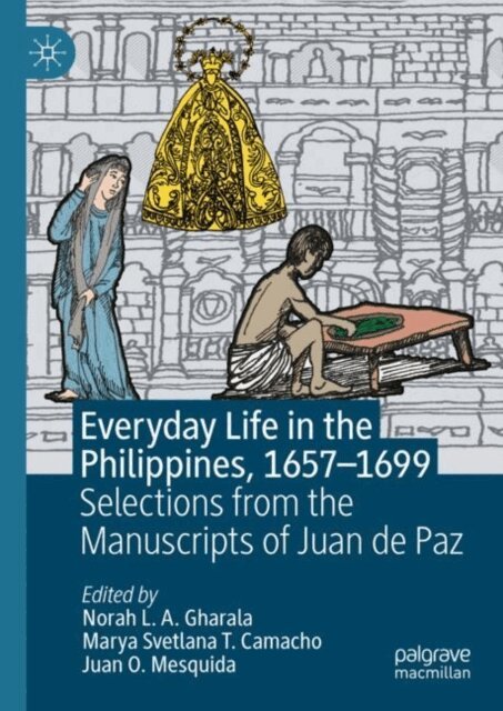 Juan O. Mesquida, Marya Svetlana T. Camacho, Norah L. A. Gharala - Everyday Life in the Philippines, 1657-1699, E-bok