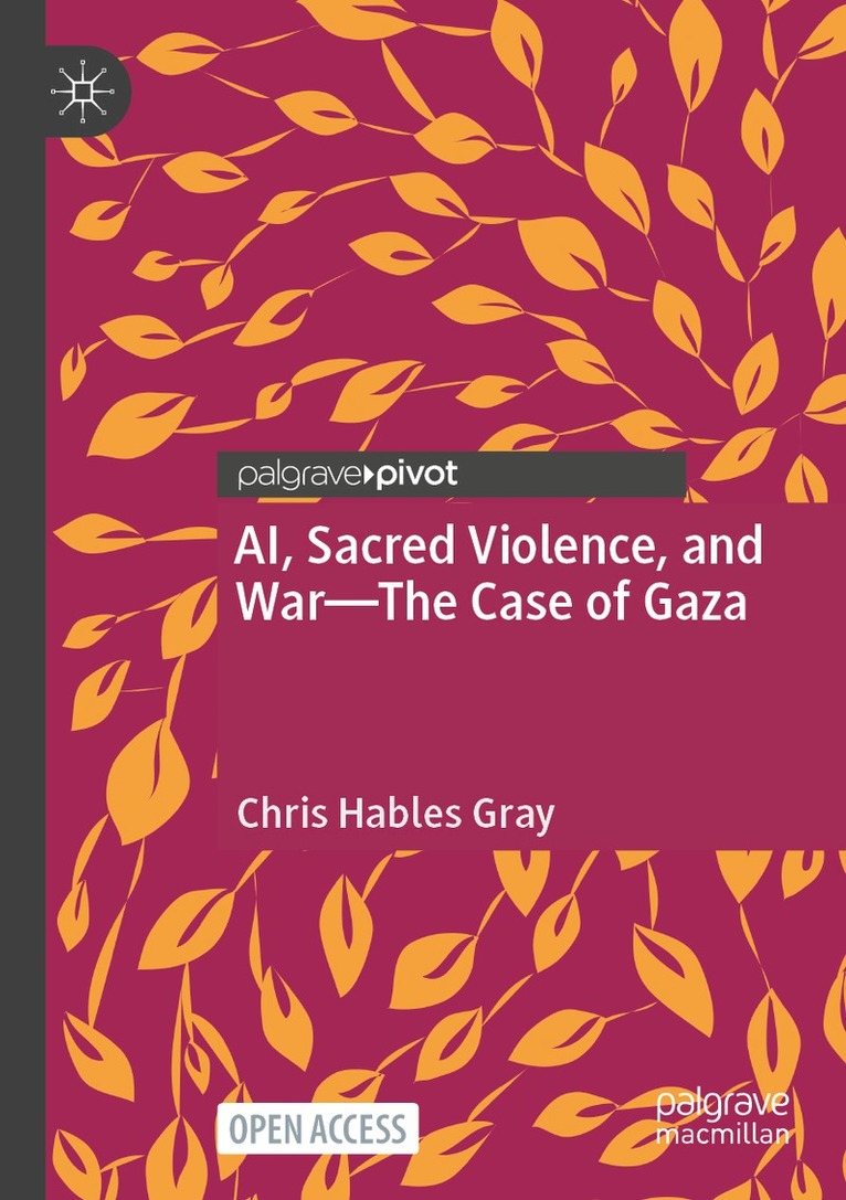 Chris Hables Gray - AI, Sacred Violence, and War—The Case of Gaza, Häftad. Tillgänglighet: Lägg i varukorg