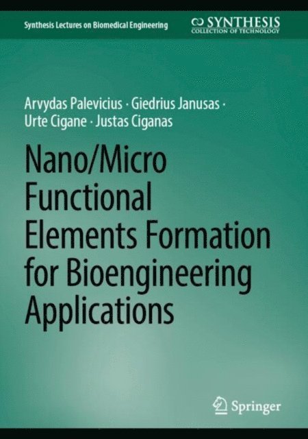 Justas Ciganas, Urte Cigane, Giedrius Janusas, Arvydas Palevicius - Nano/Micro Functional Elements Formation for Bioengineering Applications, E-bok