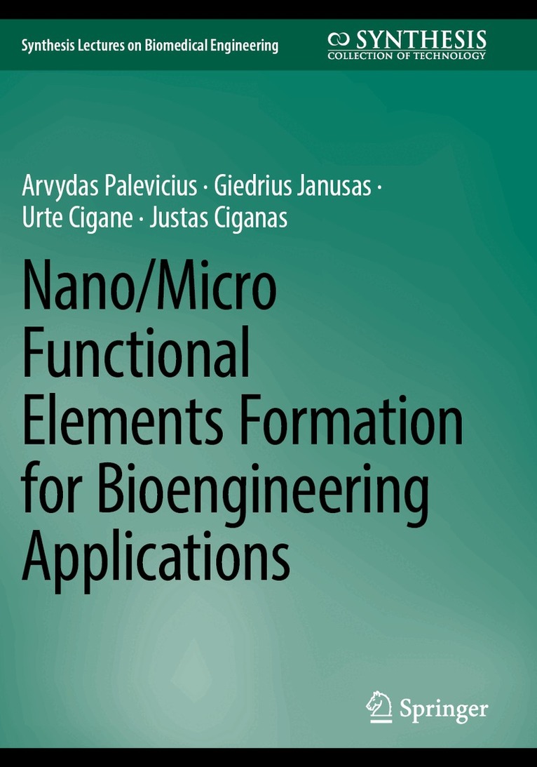 Arvydas Palevicius, Giedrius Janusas, Urte Cigane, Justas Ciganas - Nano/Micro Functional Elements Formation for Bioengineering Applications, Häftad