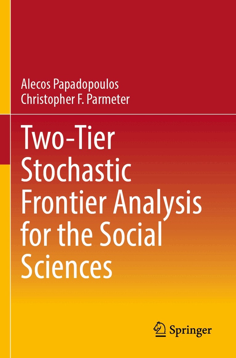 Alecos Papadopoulos, Christopher F. Parmeter - Two-Tier Stochastic Frontier Analysis for the Social Sciences, Häftad