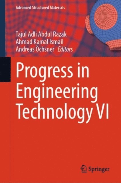 Andreas Ochsner, Ahmad Kamal Ismail, Tajul Adli Abdul Razak - Progress in Engineering Technology VI, E-bok